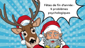 FÊTES DE FIN D’ANNEE : 4 PROBLÈMES PSYCHOLOGIQUES